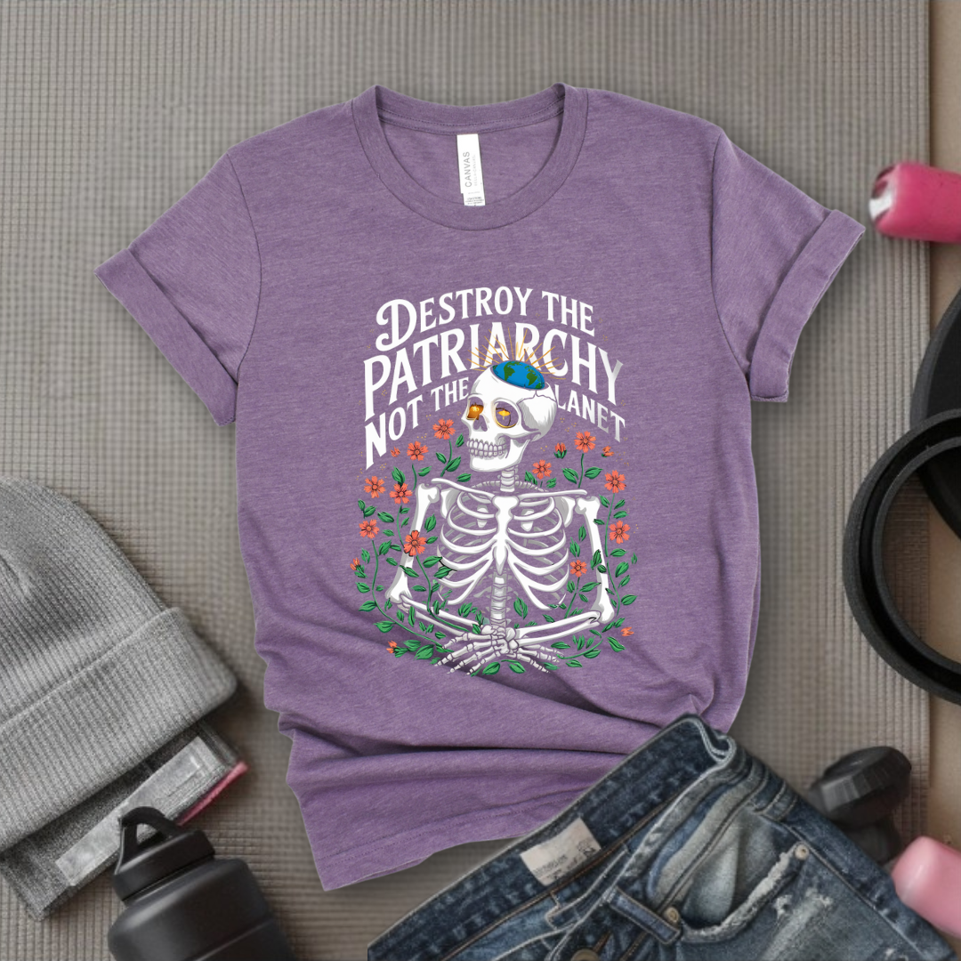 Skeleton Destroy The Patriarchy Not The Planet - Feminist Women Empowerment Shirt - R.B.G Tshirt - Gifts for Feminists - Bella Canvas 3001