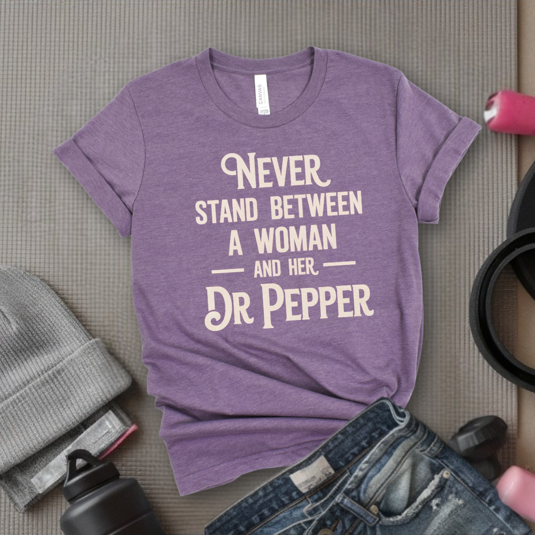 Never Stand Between a Woman and Her - Women Empowerment Tee - Gift for Her - Bella Canvas 3001
