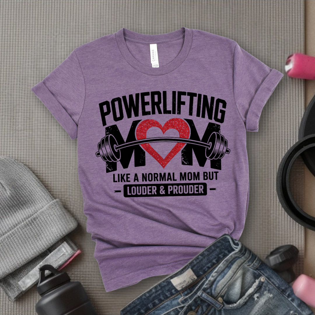 Powerlifting Mom Louder and Prouder - Mother's Day Gifts - Women Empower Feminist Tee - Bella Canvas 3001