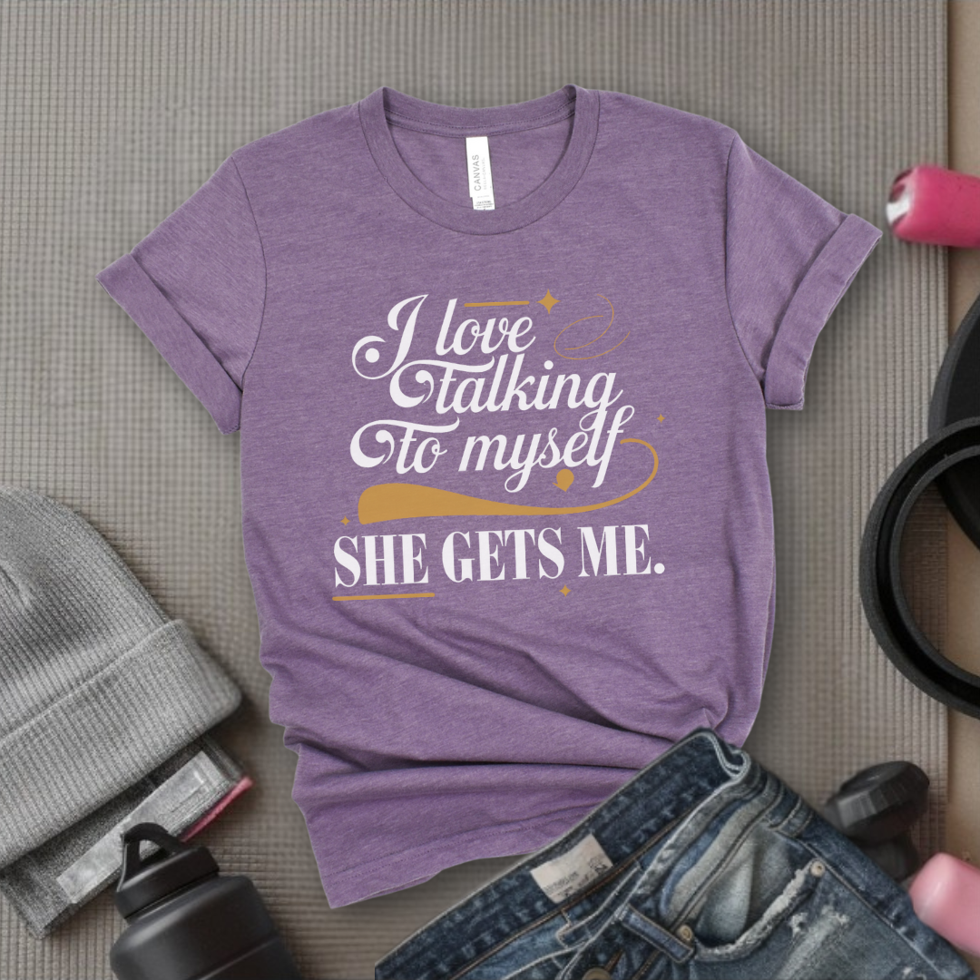 I Love Talking To Myself - Women Empowerment Tshirt - Gift for Strong Women, Feminists - Bella Canvas 3001