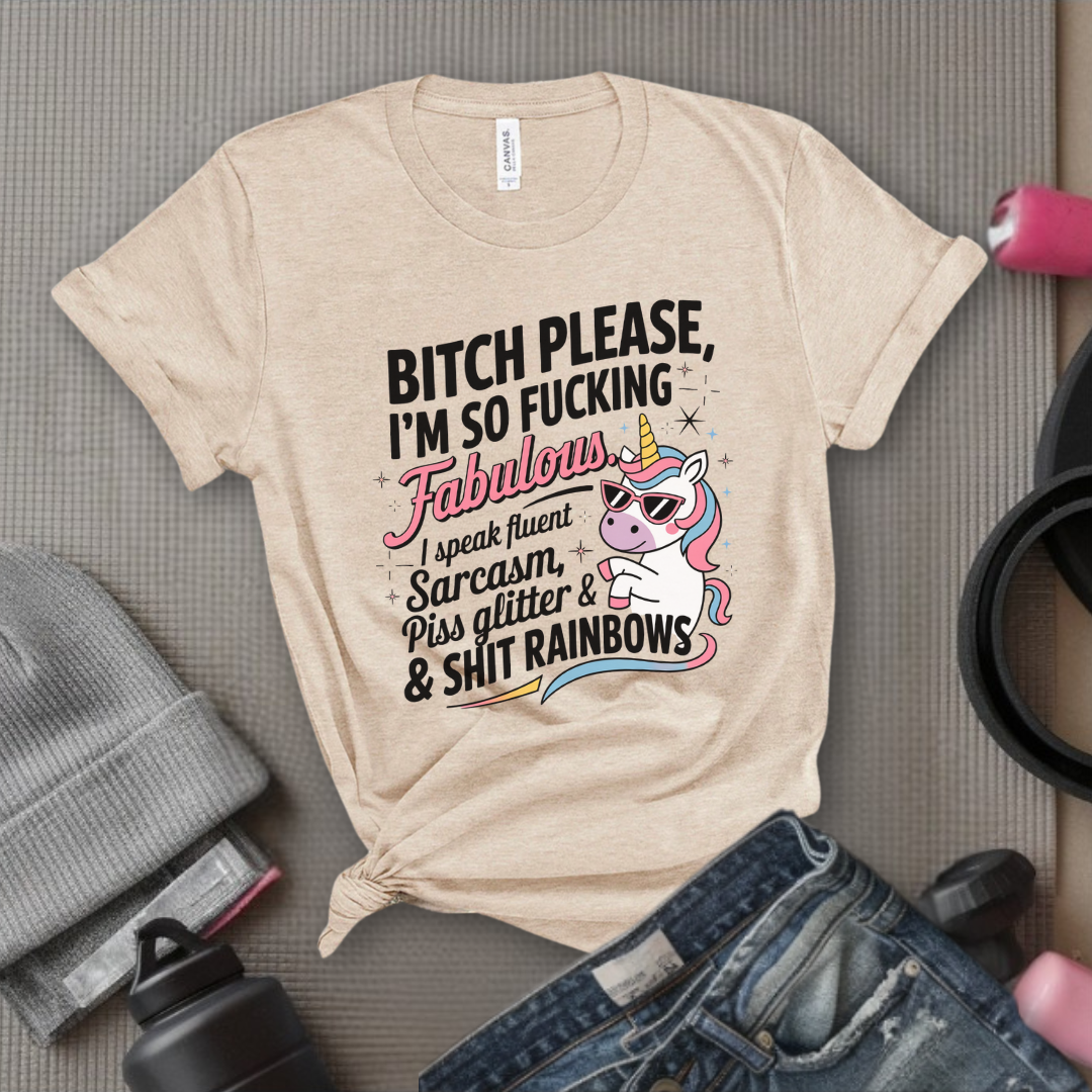 Bitch Please I’m So Fabulous - Women Empowerment Tshirt - Gift for Strong Women, Feminists - Bella Canvas 3001