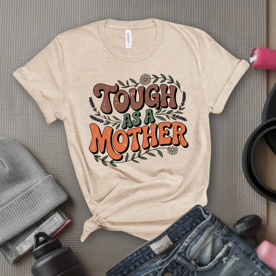 Tough As A Mother Tshirt - Mother's Day Gifts - Women Empower Feminist Tee - Bella Canvas 3001