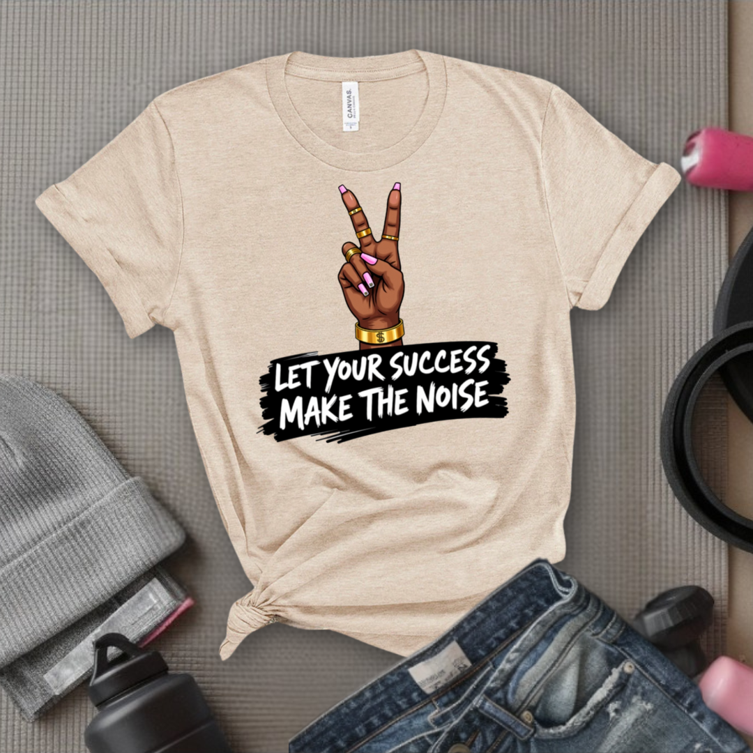 Let Your Success Make The Noise - Floral Women Empowerment Inspired Tee - Unisex Jersey Short Sleeve Shirt - Gift for Yourself, Female Friends - Bella Canvas 3001