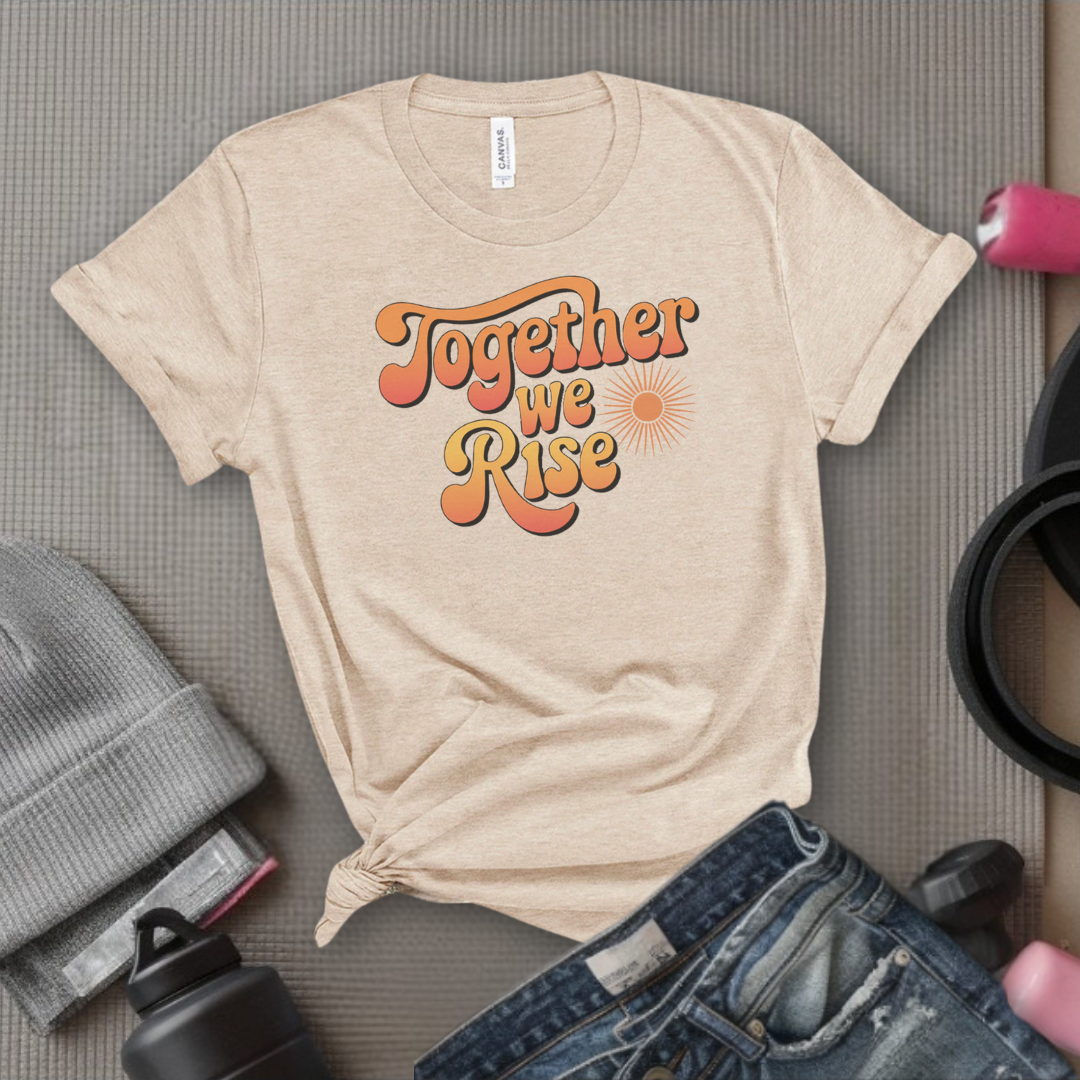 Together We Rise - Women Empowerment Tshirt - Gift for Strong Women, Feminists - Bella Canvas 3001