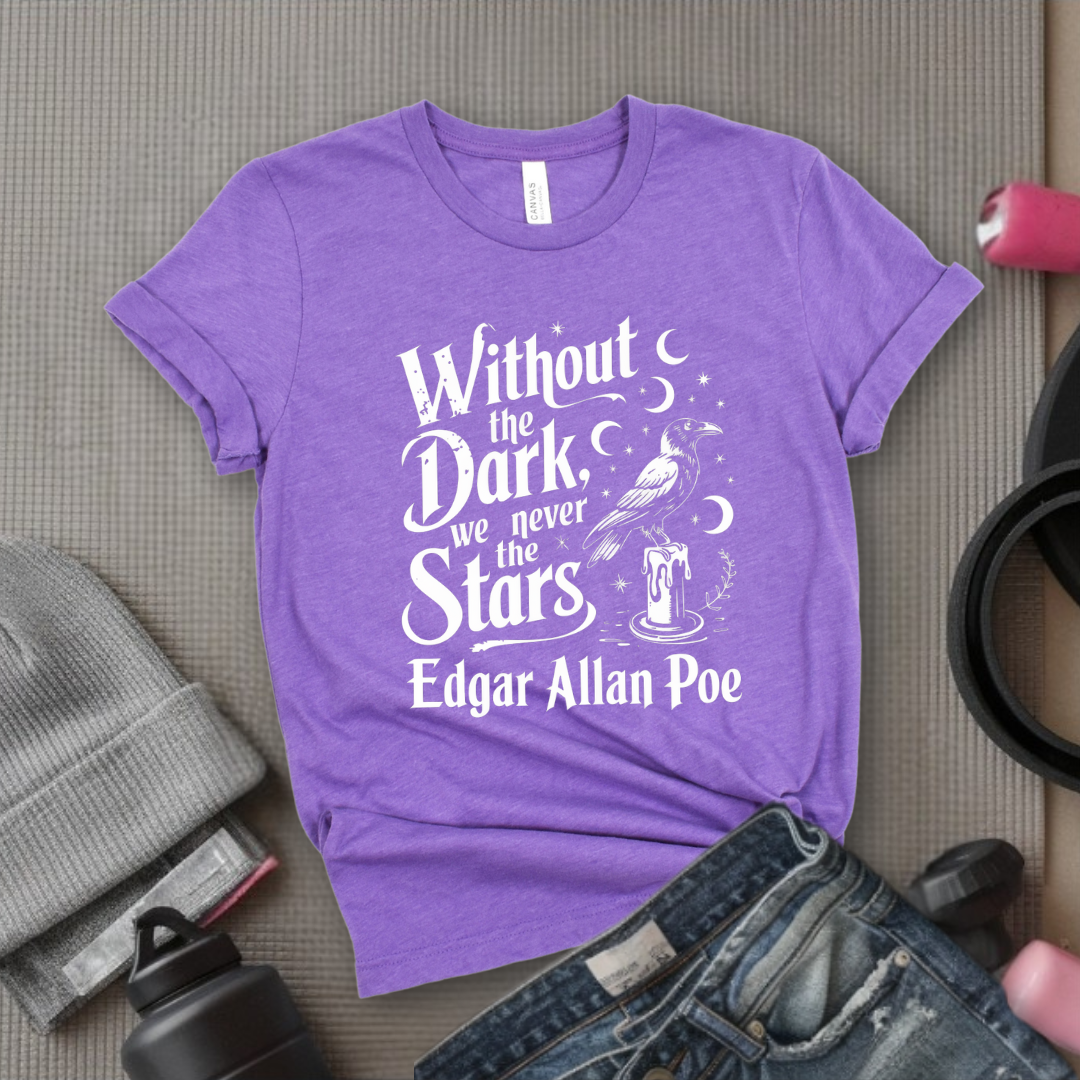 Without The Dark We Never See The Stars - Girl Power Inspirational T-Shirt - Women Empowerment Tee - Gift for Her - Bella Canvas 3001