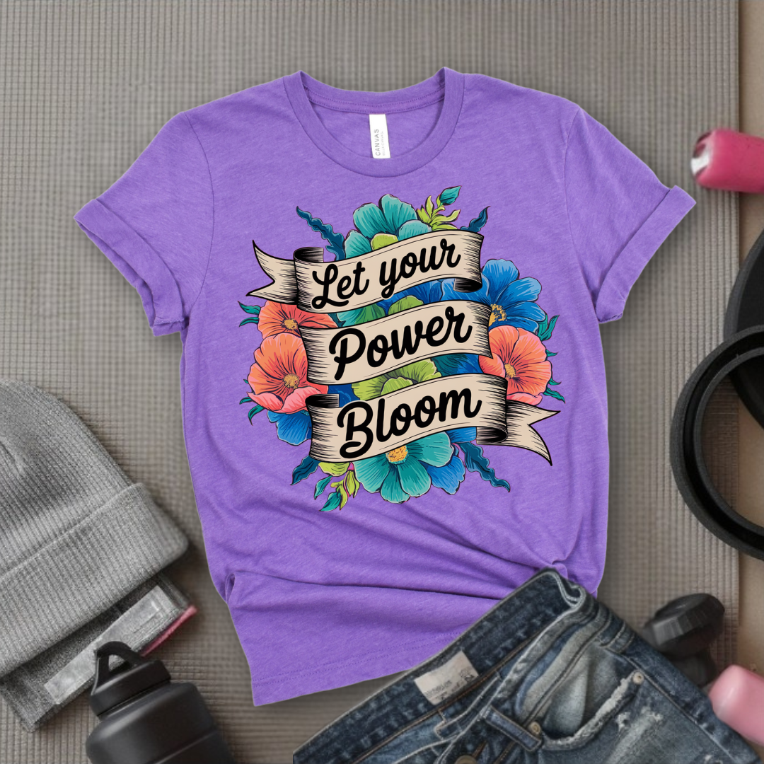 Let Your Power Bloom T-shirt - Floral Women Empowerment Inspired Tee - Unisex Jersey Short Sleeve Shirt - Gift for Yourself, Female Friends - Bella Canvas 3001