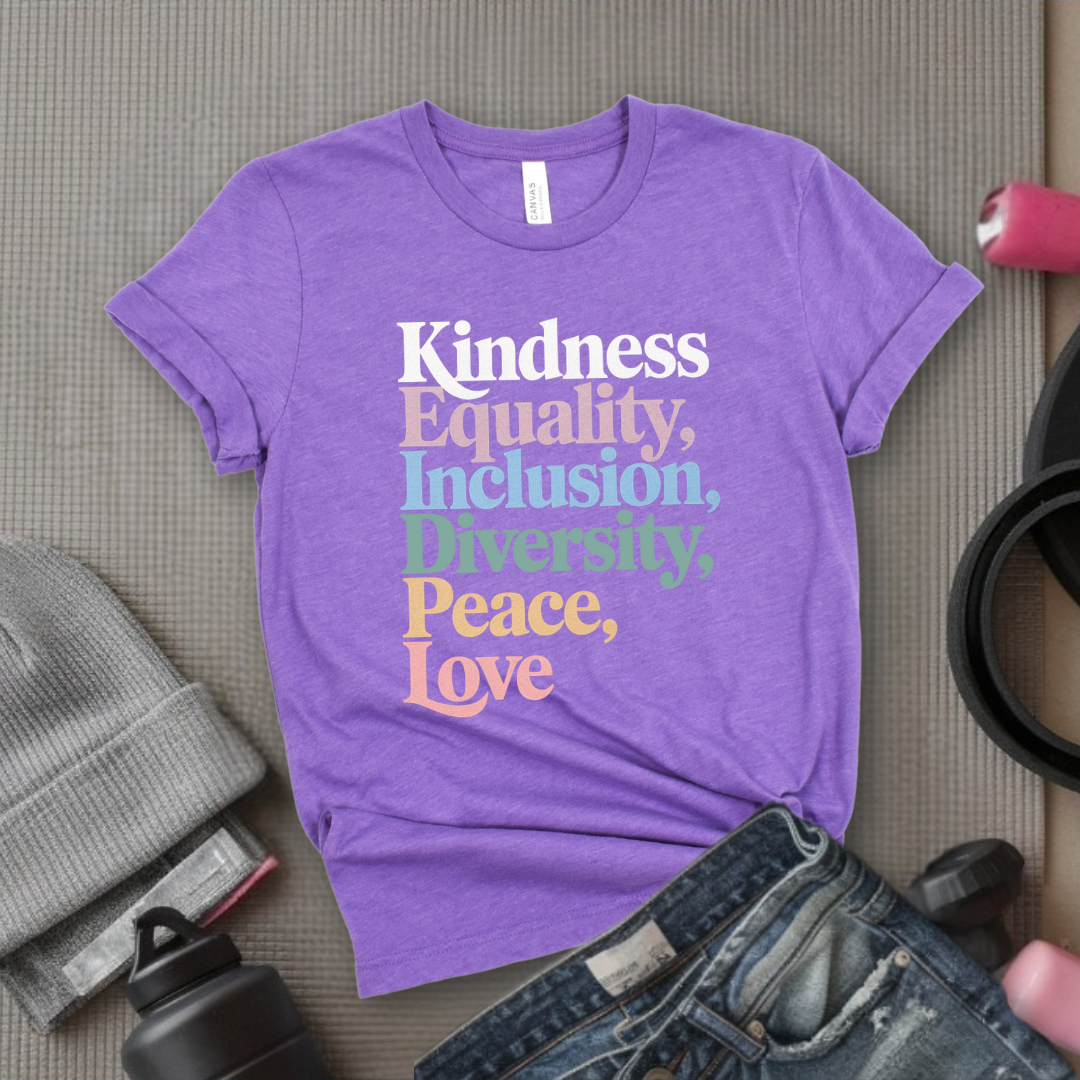 Kindness Equality Inclusion Diversity Peace Love - Feminist Shirt - Women Empowerment Tee - Unisex Shirt - Bella Canvas 3001