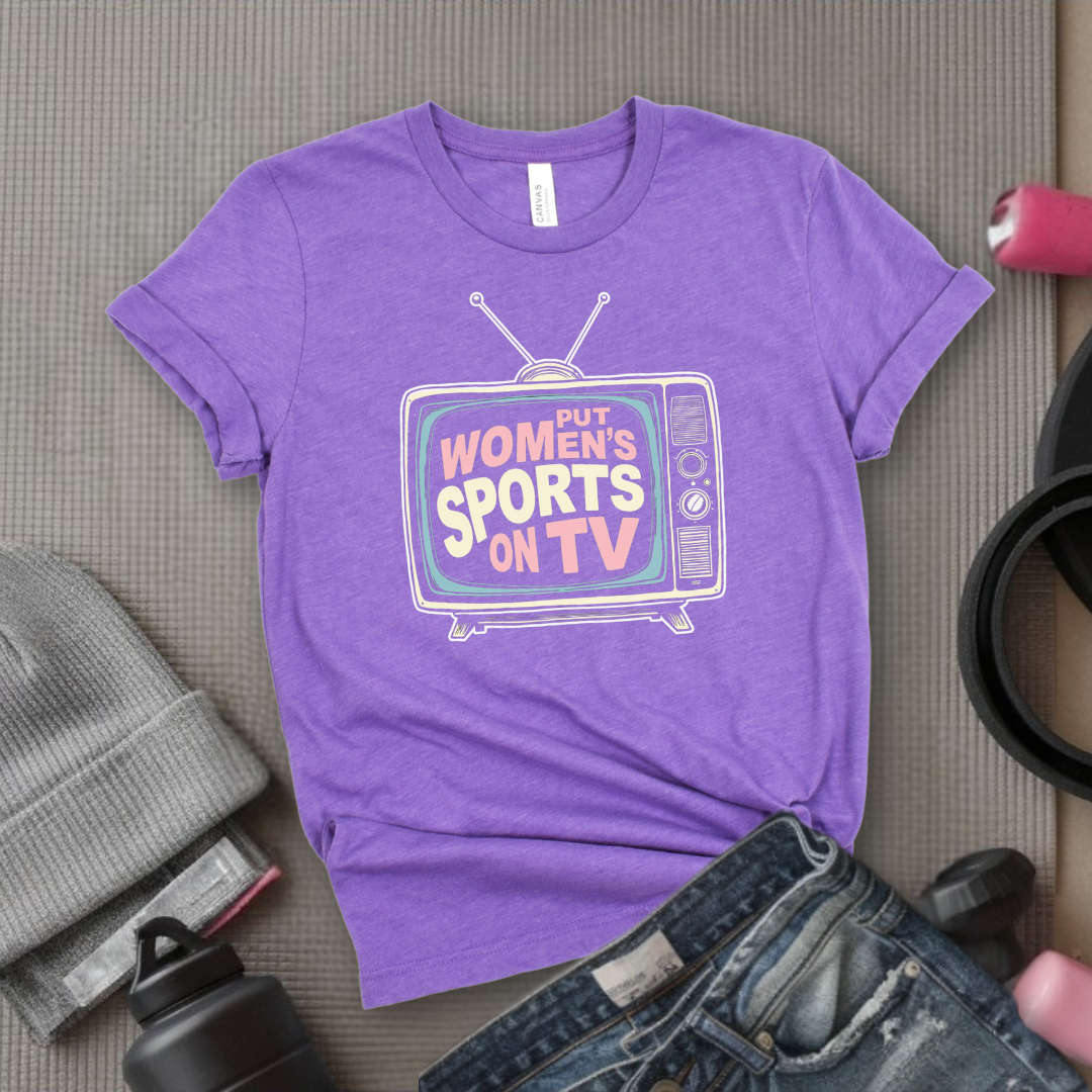 Put Women Sports On TV Motivational Tshirts - Feminist Women Empowerment Shirt - Unisex Jersey Short Sleeve Shirt - Gift For Her - Bella Canvas 3001
