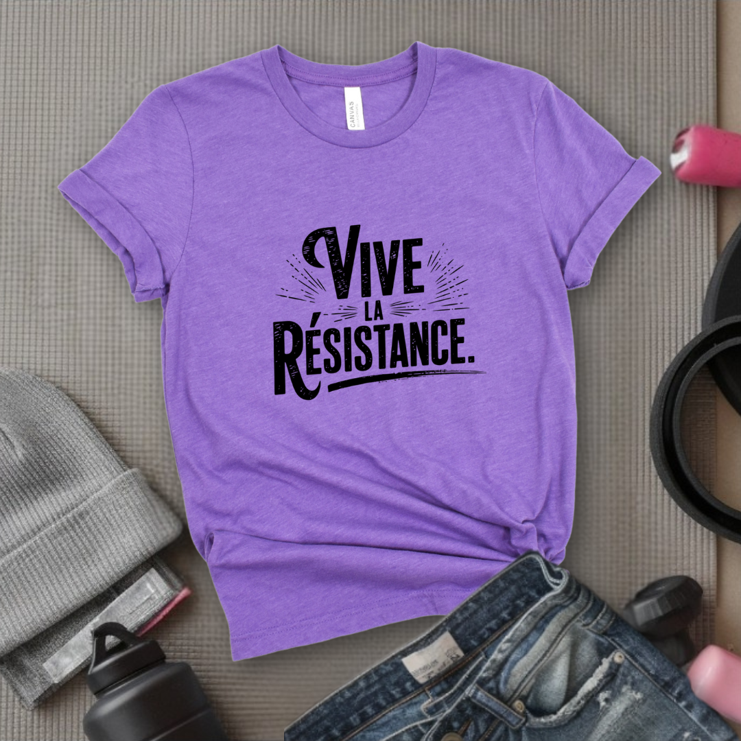 Vive La Resistance - Women Empowerment Tshirt - Gift for Strong Women, Feminists - Bella Canvas 3001