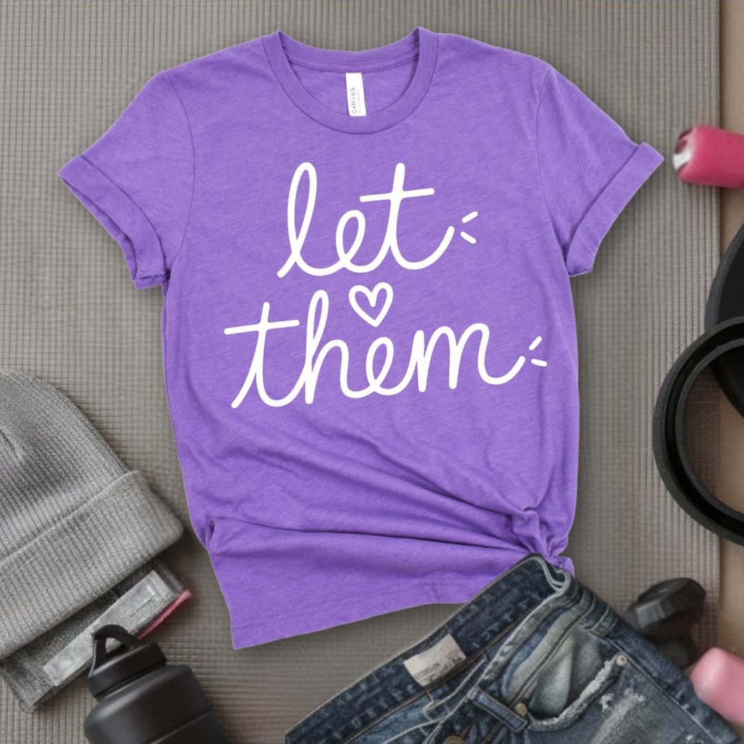 Let Them - Feminist T-Shirt - Women Empowerment Tee - Bella Canvas 3001