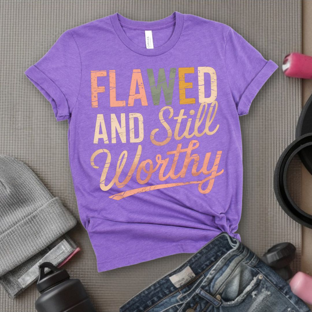 Flawed And Still Worthy - Feminist T-Shirt - Women Empowerment Tee - Bella Canvas 3001