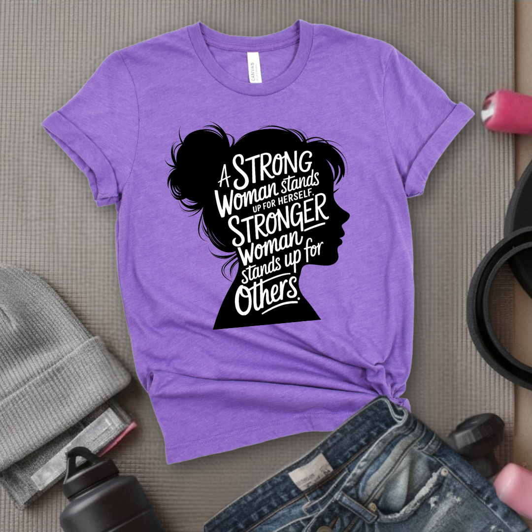 A Strong Woman Stands Up For Herself V2 - Women Empowerment Tee - Gift for Her - Bella Canvas 3001