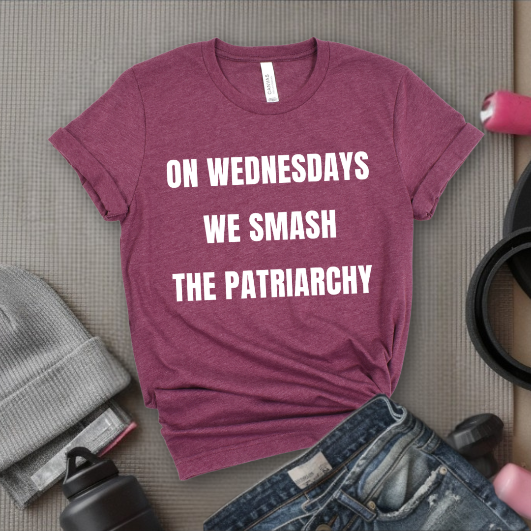 On Wednesdays We Smash The Patriarchy Tshirt - Women Empowerment Feminism Quote T-Shirt - Gift for Her - Bella Canvas 3001