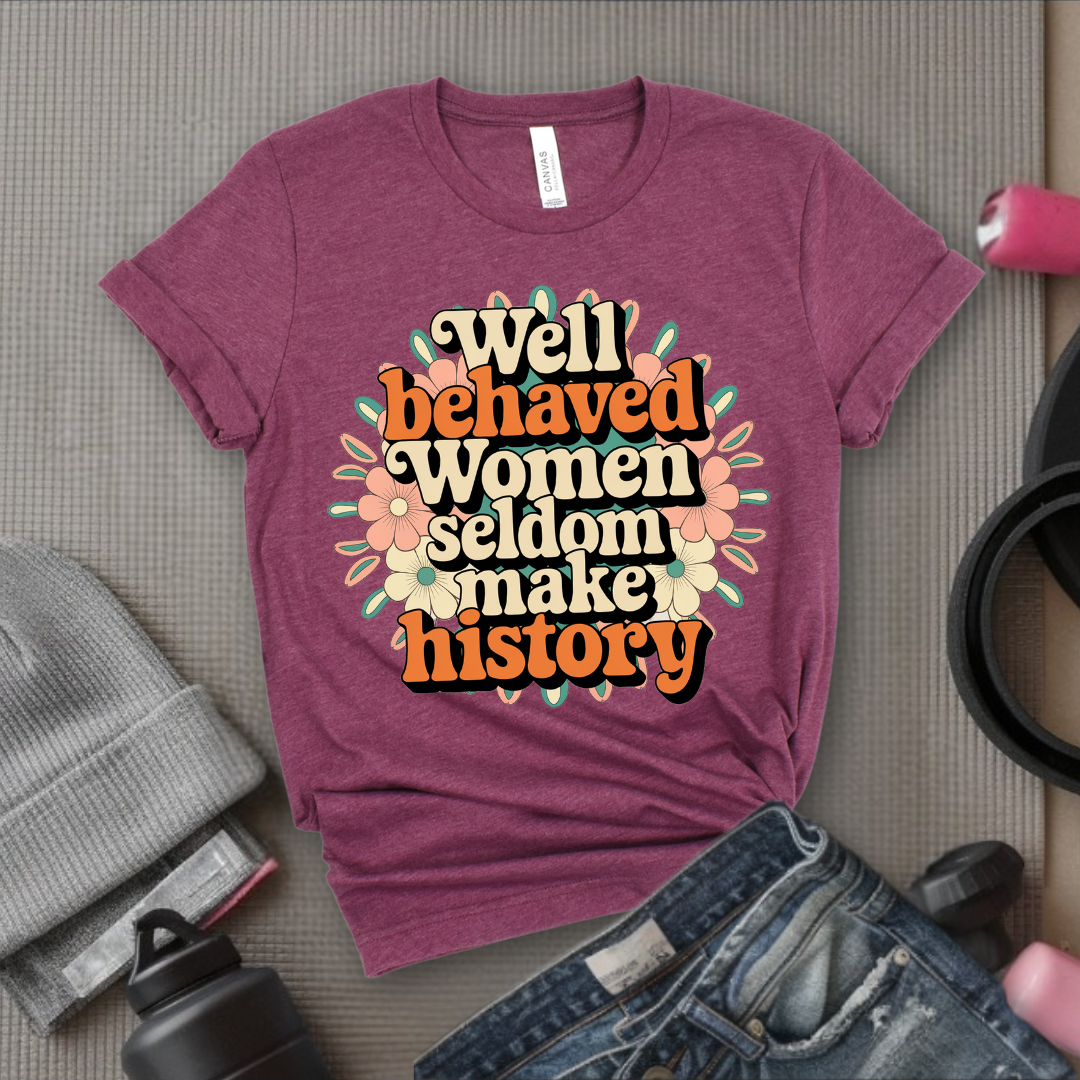 Ver2 Floral Style - Well Behaved Women Seldom Make History - Unisex Jersey Short Sleeve Shirt - Women Empowerment Gift for Her, Female Friends - Bella Canvas 3001