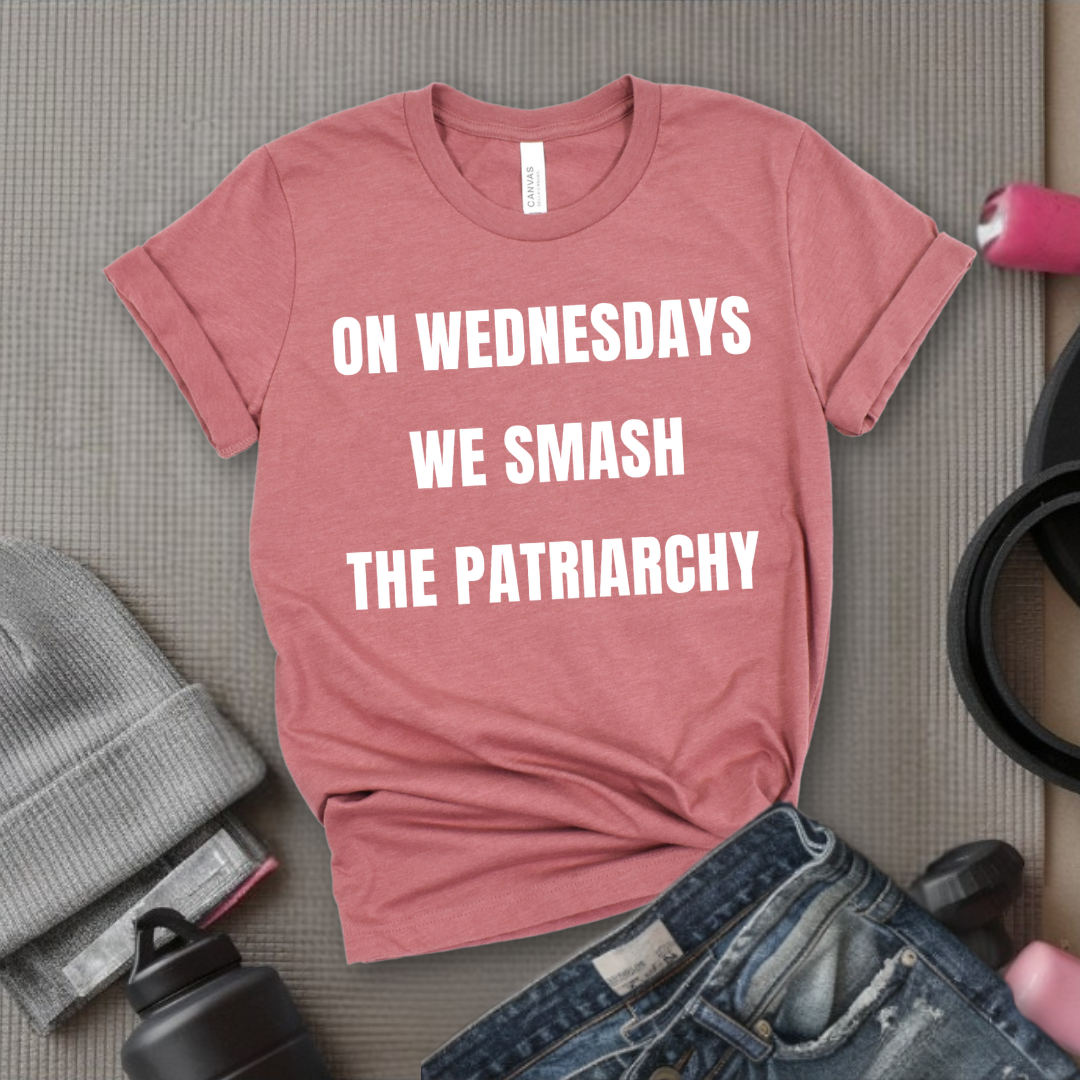 On Wednesdays We Smash The Patriarchy Tshirt - Women Empowerment Feminism Quote T-Shirt - Gift for Her - Bella Canvas 3001