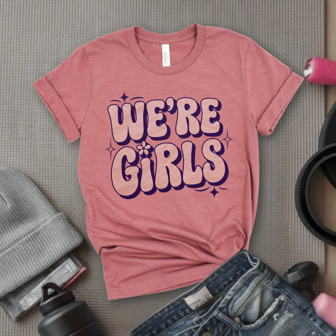 We're Girls T-shirt - Unisex Jersey Short Sleeve Shirt - Women Empowerment Inspired Tee - Gift for Yourself, Female Friends - Bella Canvas 3001