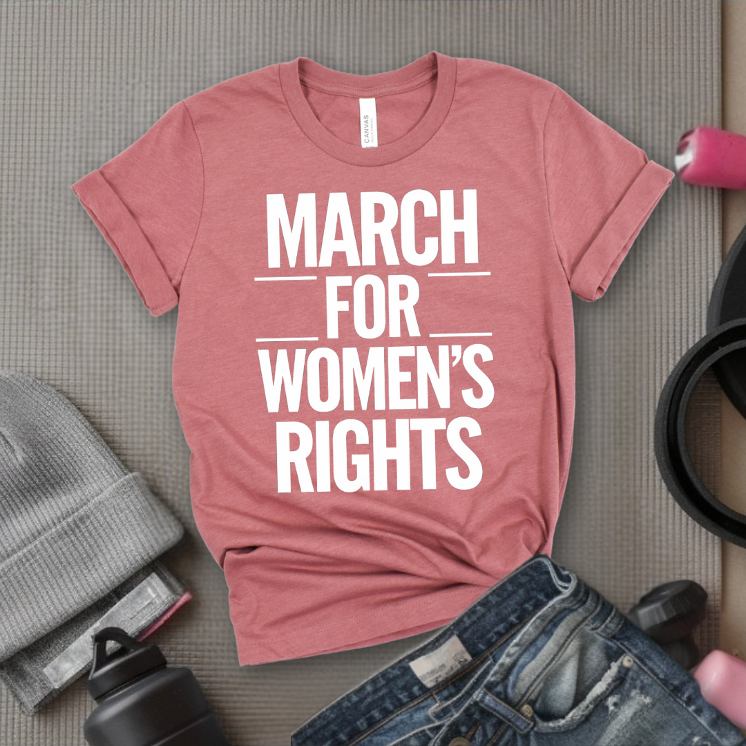 March for Women's Rights - Women's March T-Shirt - Women's History Month Tee - Unisex Jersey Short Sleeve Shirt - Gift for Feminists - Bella Canvas 3001