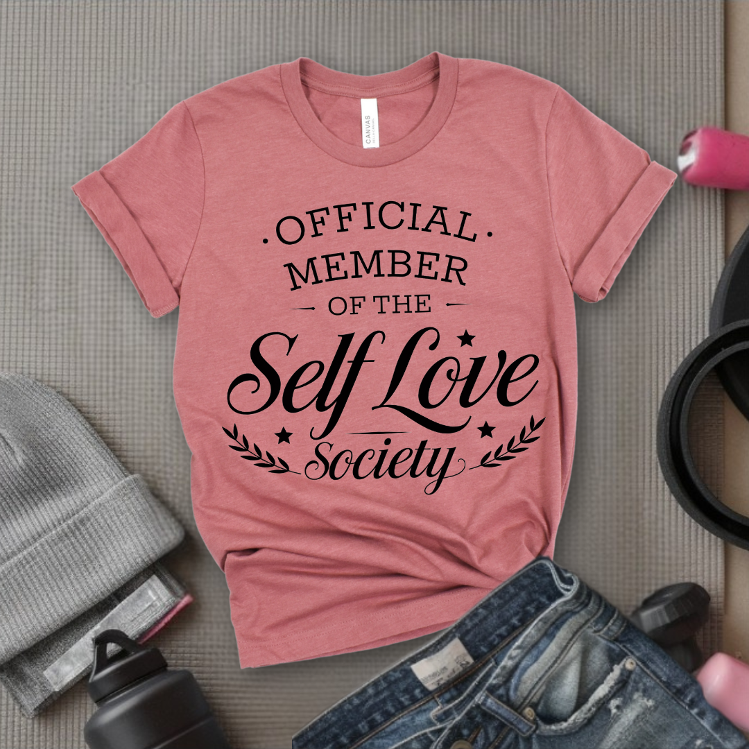 Official Member of the Self Love Society - Funny Saying Tee - Unisex Jersey Short Sleeve Shirt - Gift for Yourself, for Female Friends - Bella Canvas 3001
