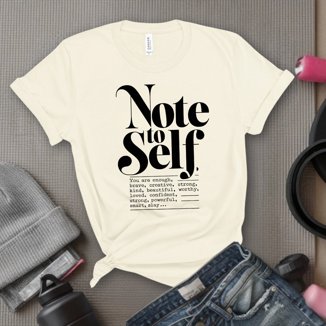Note To Self T-shirt - Mental Health Shirt - Love Yourself Tee - Inspirational Shirt - Motivational Saying Gift - Bella Canvas 3001