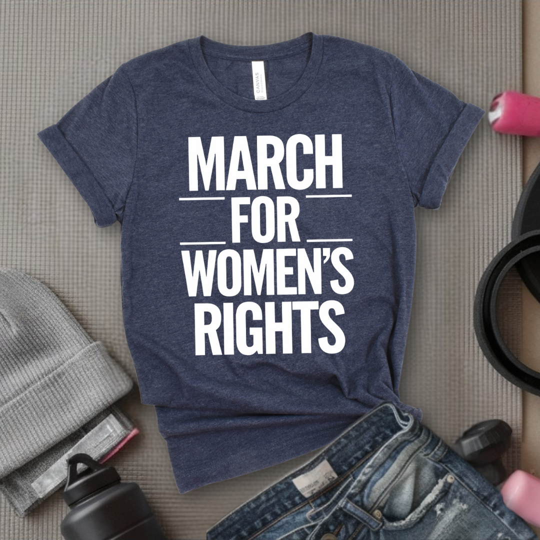 March for Women's Rights - Women's March T-Shirt - Women's History Month Tee - Unisex Jersey Short Sleeve Shirt - Gift for Feminists - Bella Canvas 3001