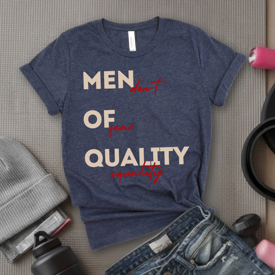 Men of Quality Don't Fear Equality - Funny Saying Tee - Unisex Jersey Short Sleeve Shirt - Women Right Inspired - Women Empowerment Gift - Bella Canvas 3001