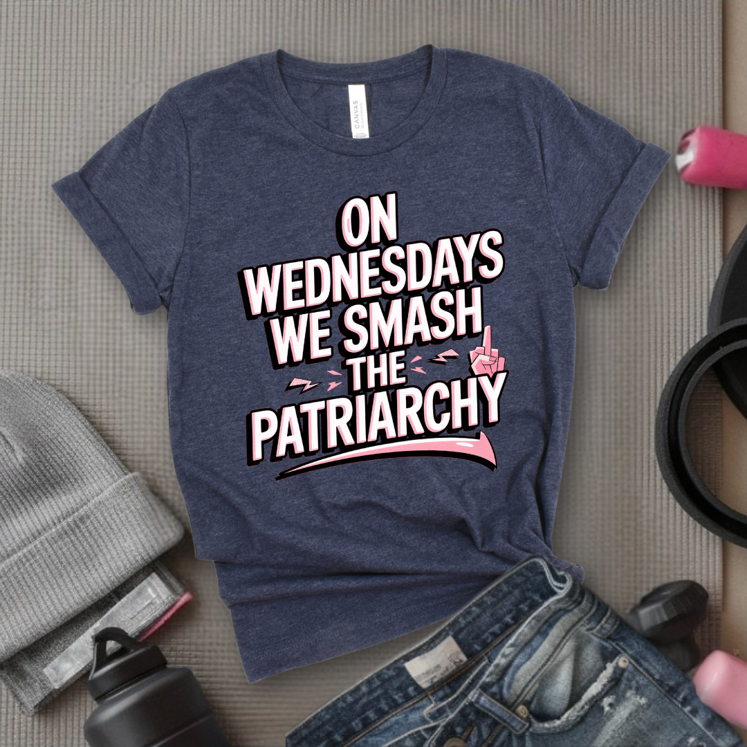 On Wednesday We Smash The Patriarchy T-Shirt - Empower Women Tee - Feminist Gift - Girl Power Top - Bella Canvas 3001