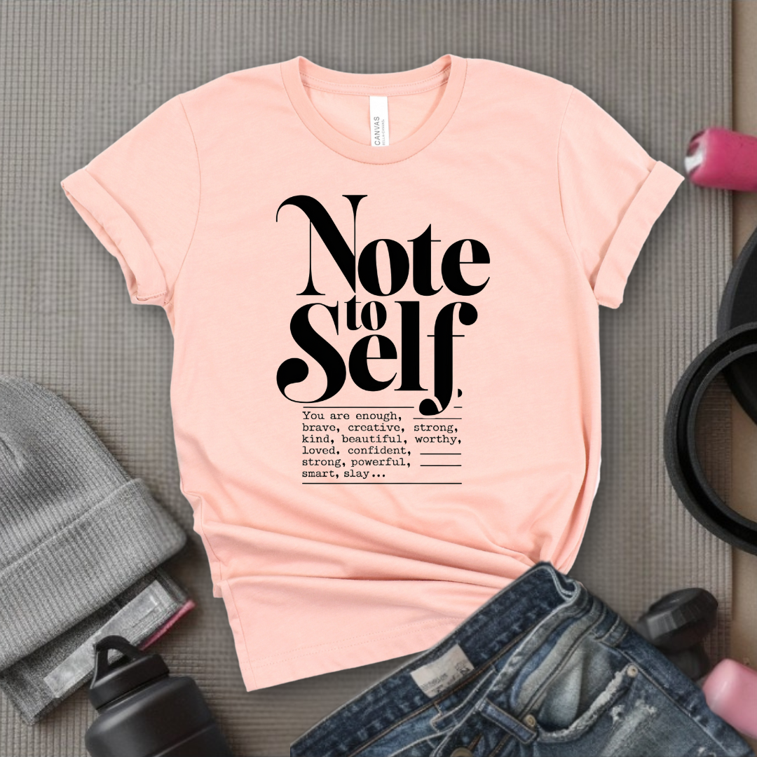 Note To Self T-shirt - Mental Health Shirt - Love Yourself Tee - Inspirational Shirt - Motivational Saying Gift - Bella Canvas 3001
