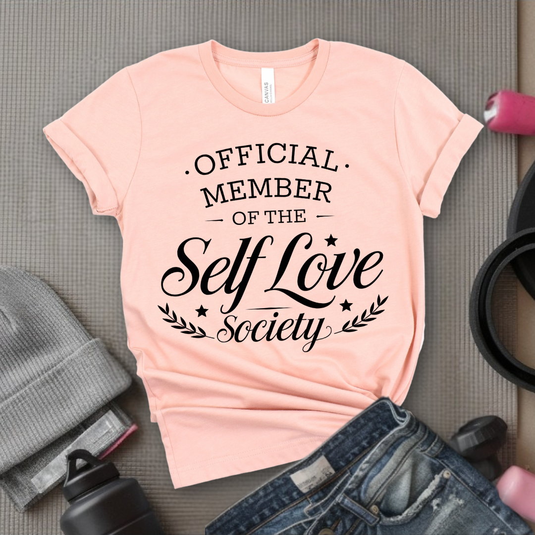 Official Member of the Self Love Society - Funny Saying Tee - Unisex Jersey Short Sleeve Shirt - Gift for Yourself, for Female Friends - Bella Canvas 3001