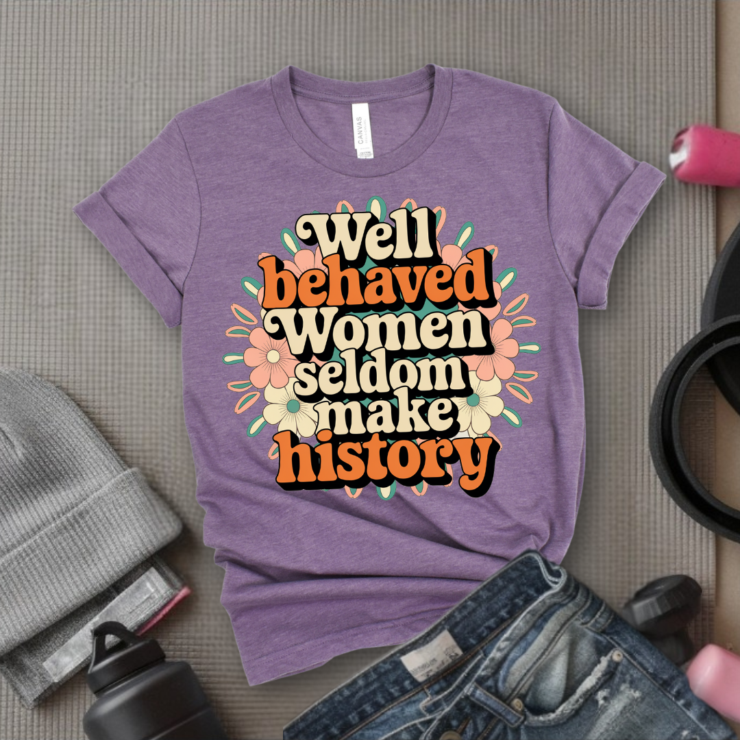 Ver2 Floral Style - Well Behaved Women Seldom Make History - Unisex Jersey Short Sleeve Shirt - Women Empowerment Gift for Her, Female Friends - Bella Canvas 3001