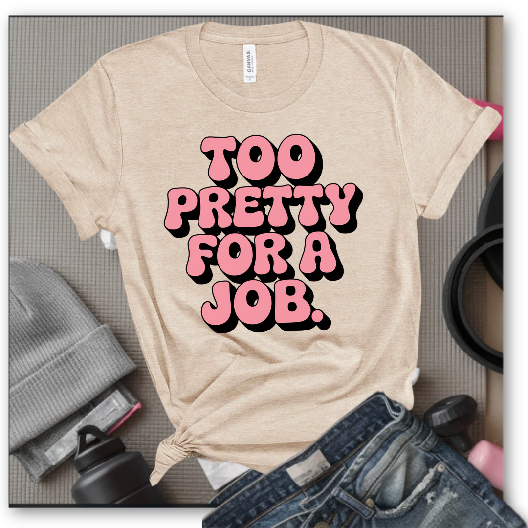 Too Pretty For A Job Y2K T-shirt - 2000s Aesthetic Tee, 90s Unisex Shirt, Y2K Feminist Coquette Tshirt - Bella Canvas 3001