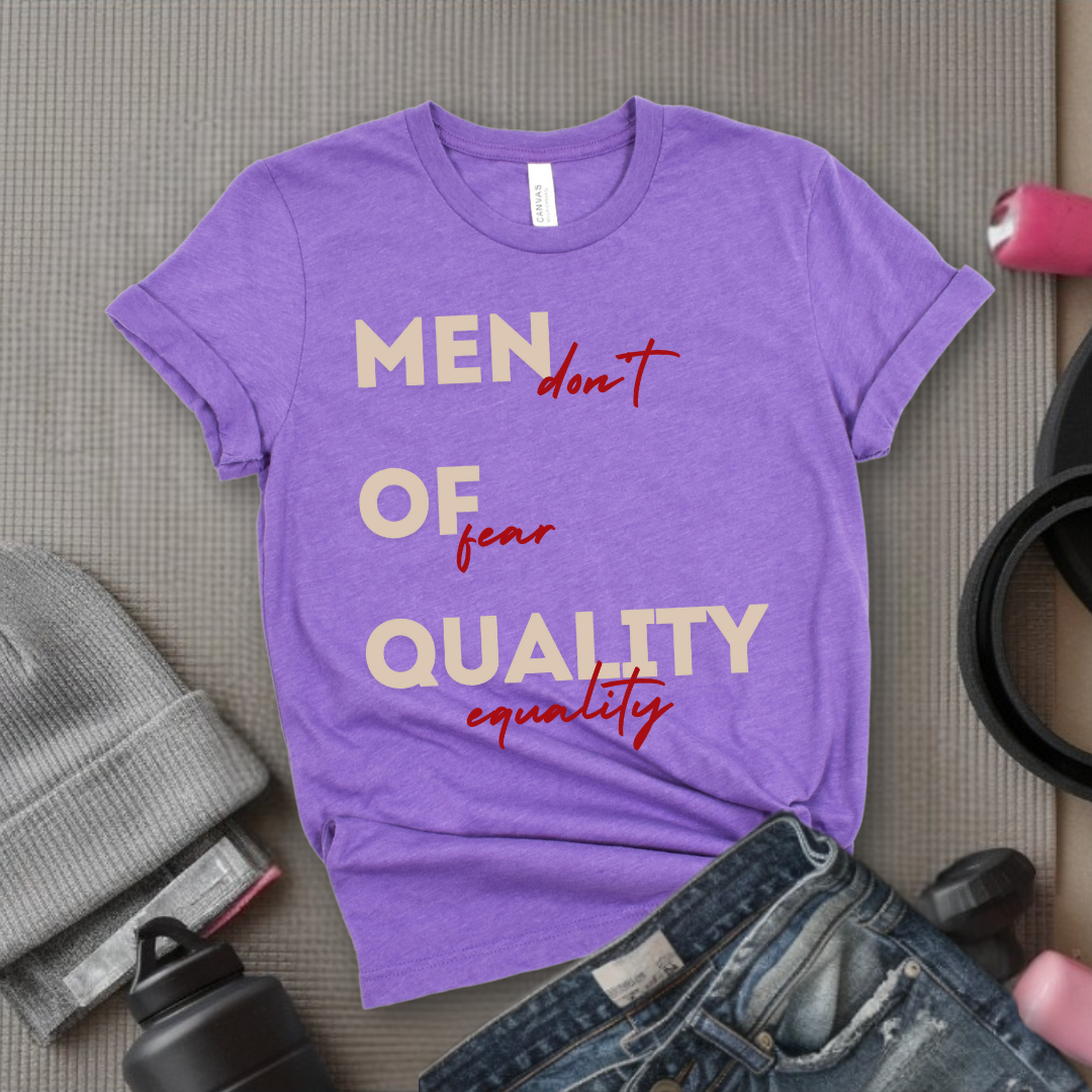 Men of Quality Don't Fear Equality - Funny Saying Tee - Unisex Jersey Short Sleeve Shirt - Women Right Inspired - Women Empowerment Gift - Bella Canvas 3001