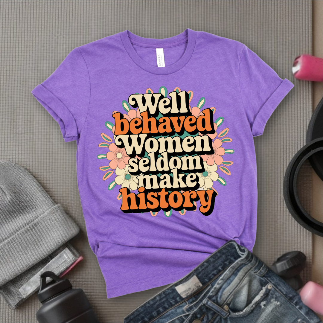 Ver2 Floral Style - Well Behaved Women Seldom Make History - Unisex Jersey Short Sleeve Shirt - Women Empowerment Gift for Her, Female Friends - Bella Canvas 3001