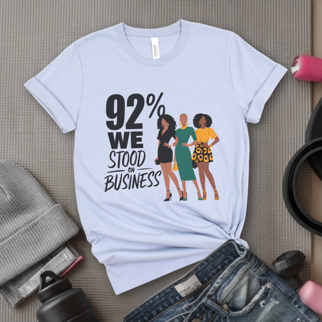 92 We Stood On Business - Women Empowerment Tshirt - Gift for Strong Women, Feminists - Bella Canvas 3001