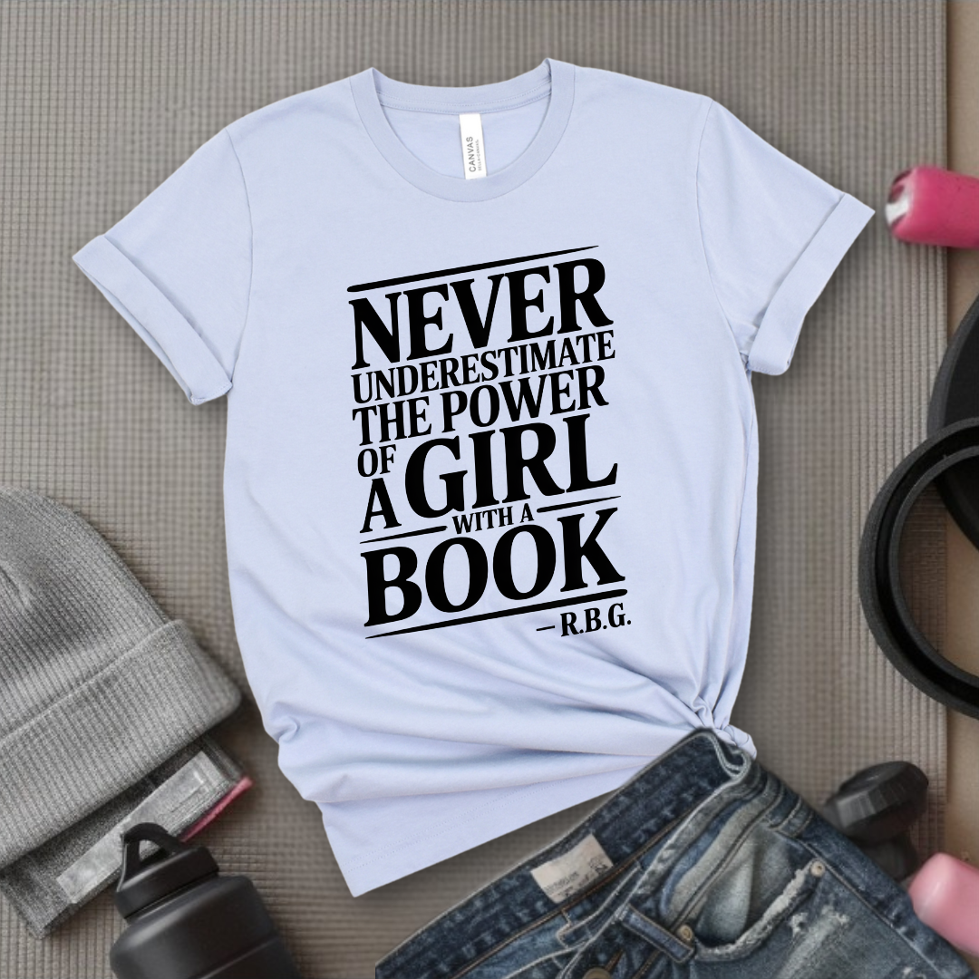 Never Underestimate The Power Of a Girl With a Book v2 - Women Empower Feminist Tee - Bella Canvas 3001