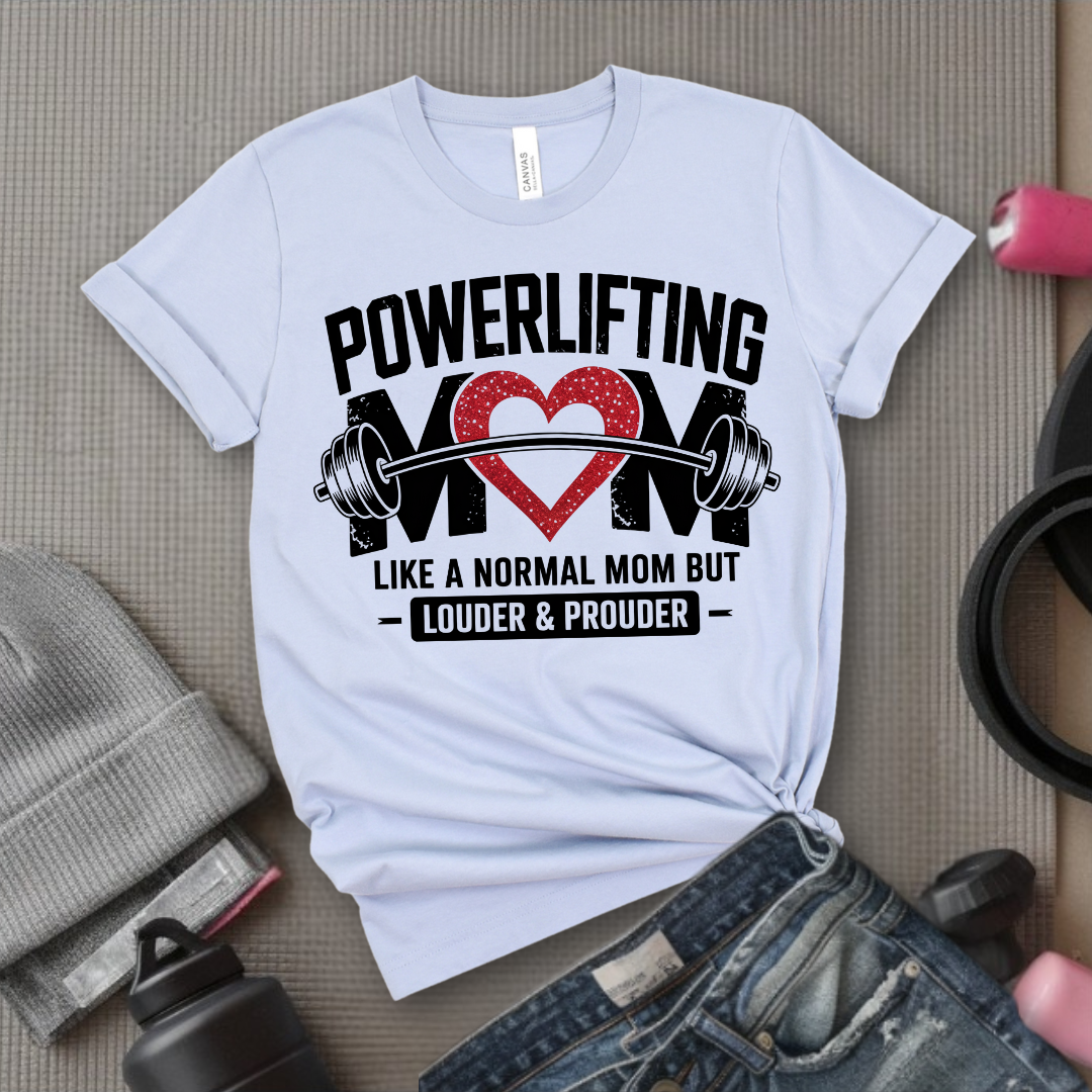Powerlifting Mom Louder and Prouder - Mother's Day Gifts - Women Empower Feminist Tee - Bella Canvas 3001