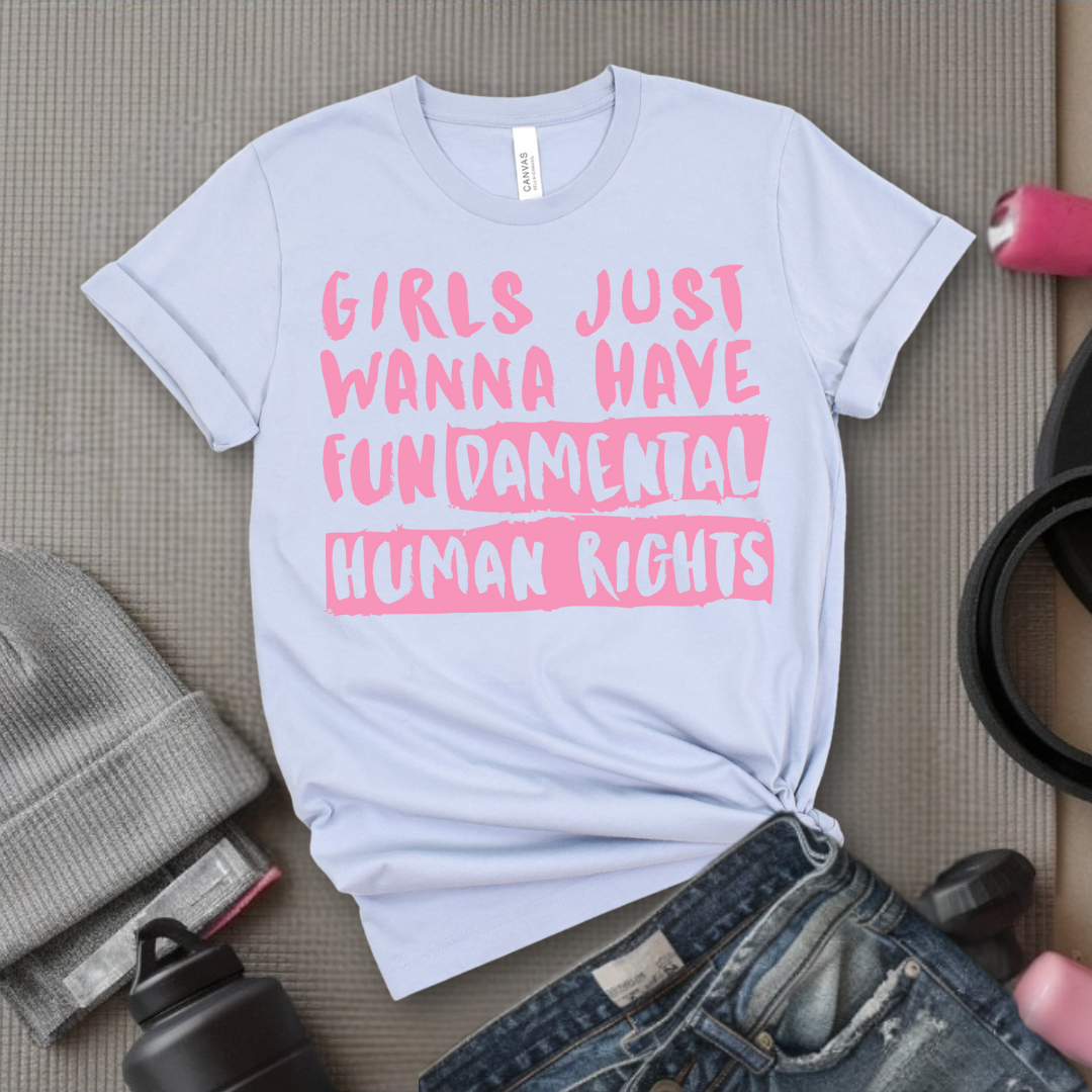 Girl Just Wanna Have Fundamental Human Rights T-shirt - Unisex Jersey Short Sleeve Shirt - Women Empowerment Inspired Tee - Gift for Her, Self Gift - Bella Canvas 3001
