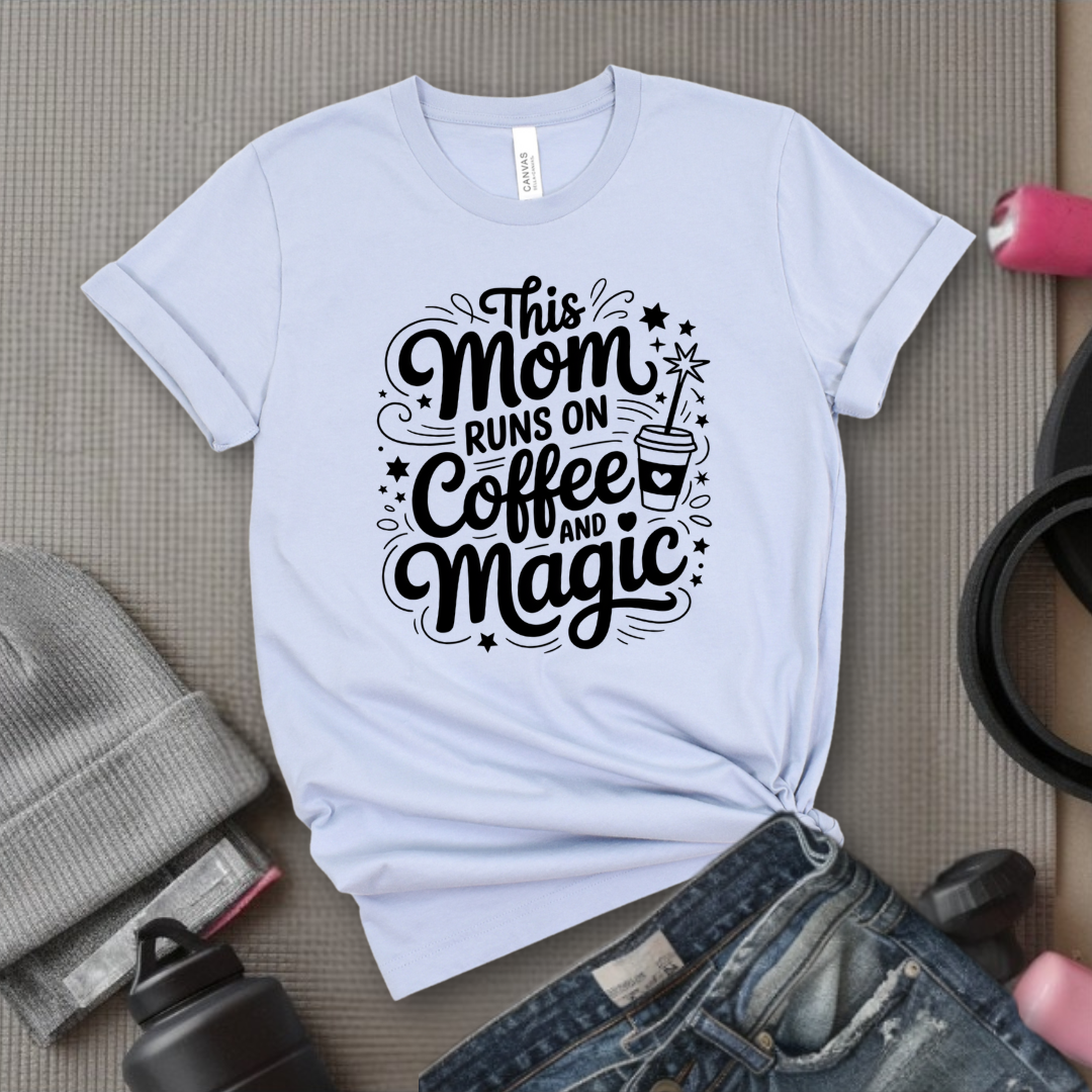 This Mom Runs On Coffee And Magic - Mother's Day Gifts - Women Empower Feminist Tee - Bella Canvas 3001