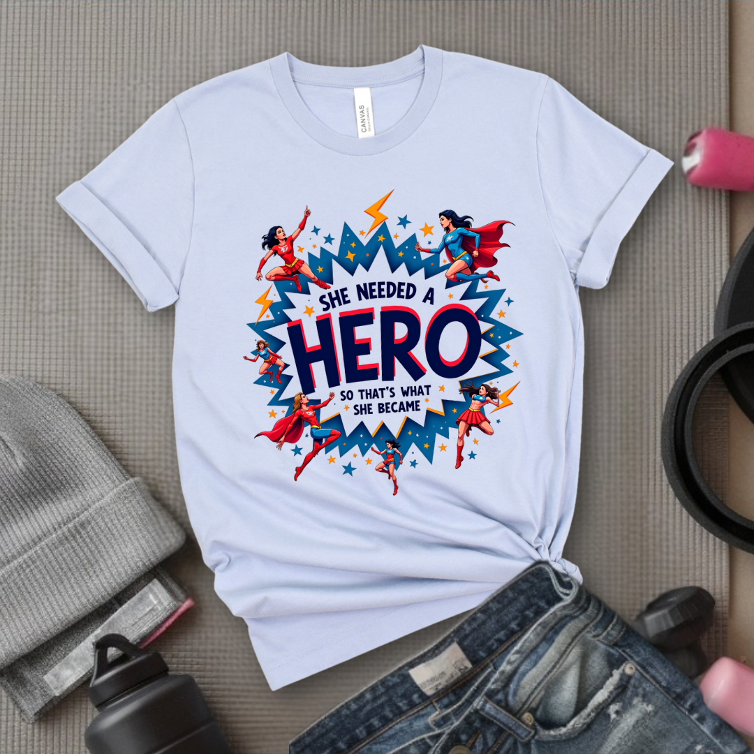 She Needed A Hero - Unisex Jersey Short Sleeve Shirt - Gift for Yourself - Bella Canvas 3001