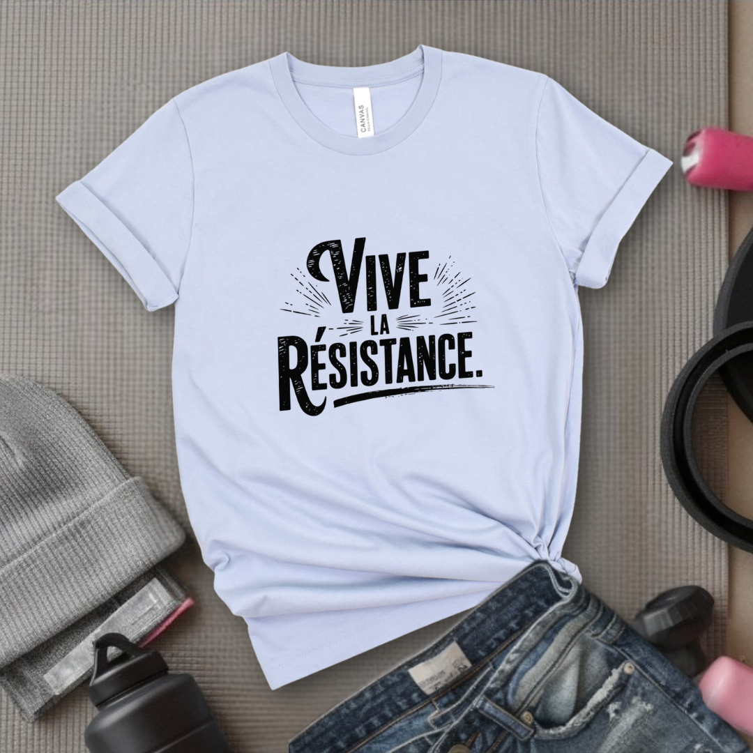 Vive La Resistance - Women Empowerment Tshirt - Gift for Strong Women, Feminists - Bella Canvas 3001