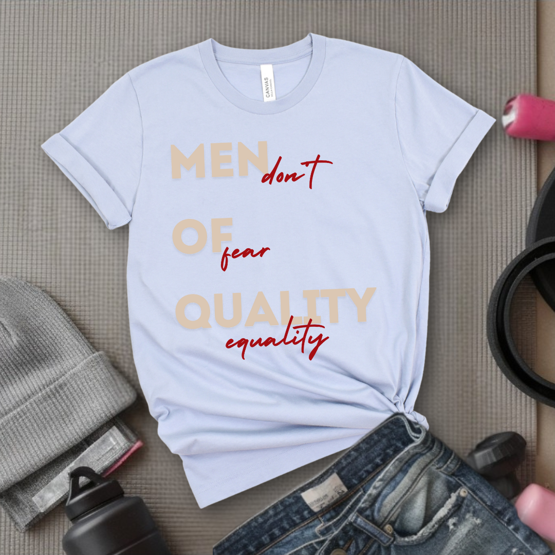 Men of Quality Don't Fear Equality - Funny Saying Tee - Unisex Jersey Short Sleeve Shirt - Women Right Inspired - Women Empowerment Gift - Bella Canvas 3001