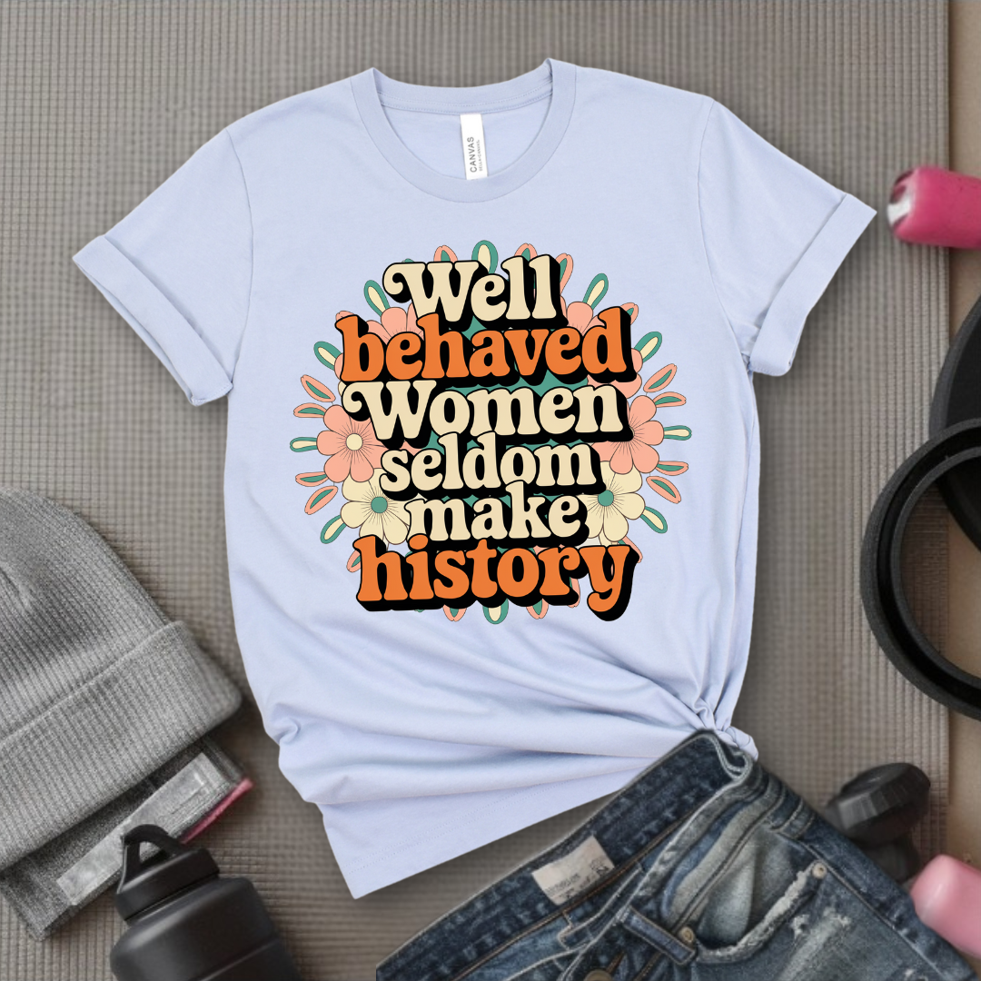 Ver2 Floral Style - Well Behaved Women Seldom Make History - Unisex Jersey Short Sleeve Shirt - Women Empowerment Gift for Her, Female Friends - Bella Canvas 3001