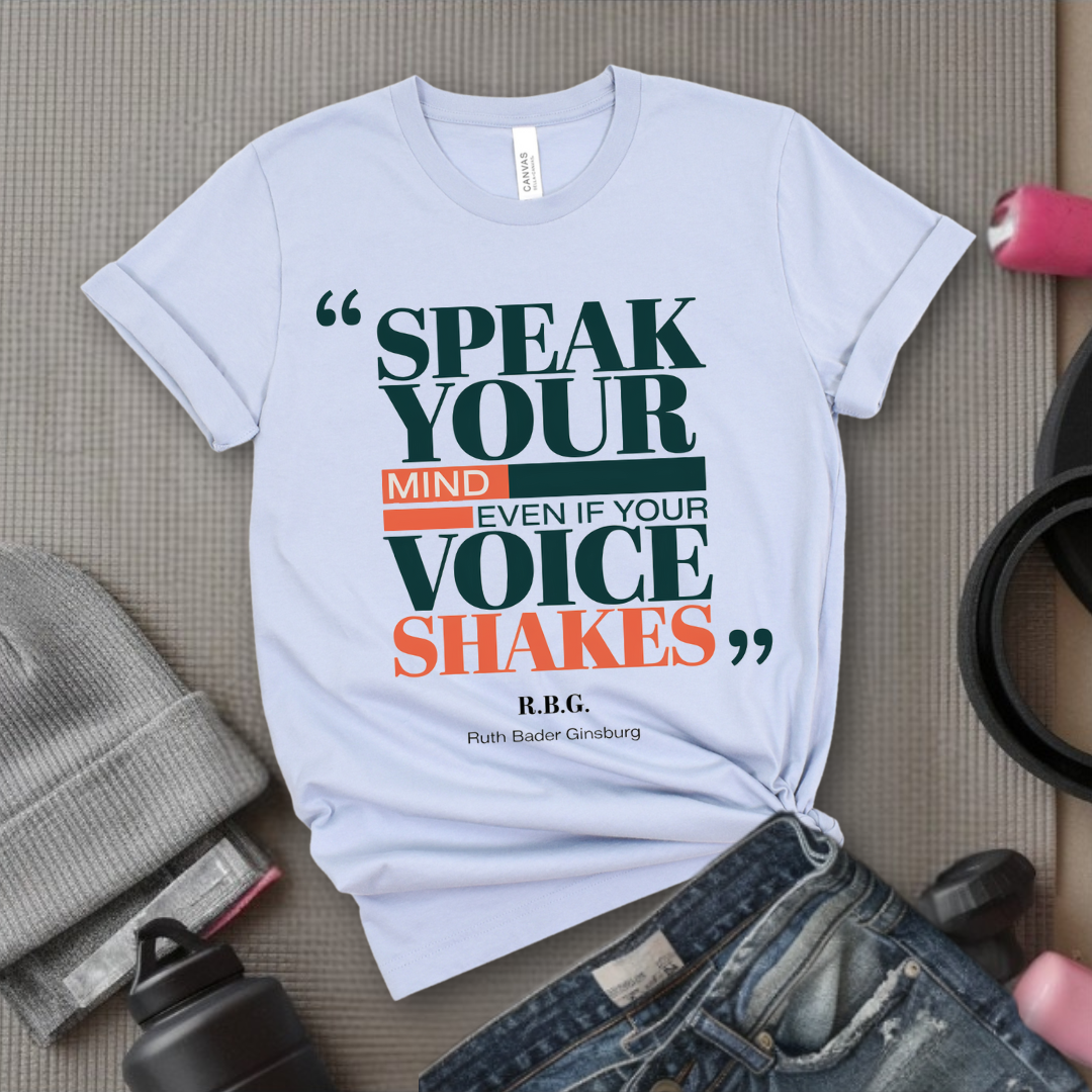 Speak Your Mind Even If Your Voice Shakes T-Shirt - Empower Women Tee - Feminist Gift - Girl Power Top - Bella Canvas 3001