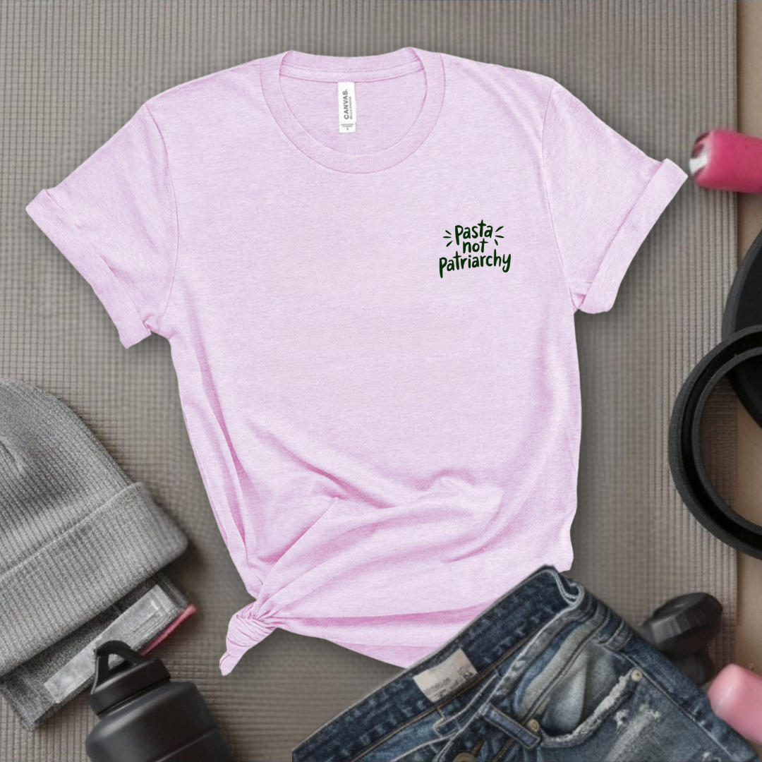 Pasta Not Patriarchy - Women Empowerment Tee - Gifts for Her - Feminist Tee - Bella Canvas 3001