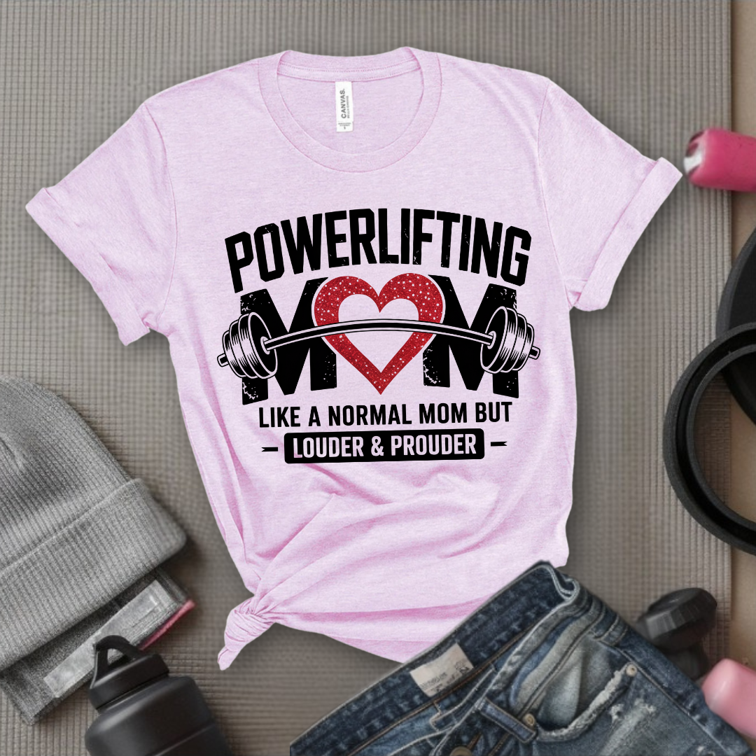 Powerlifting Mom Louder and Prouder - Mother's Day Gifts - Women Empower Feminist Tee - Bella Canvas 3001