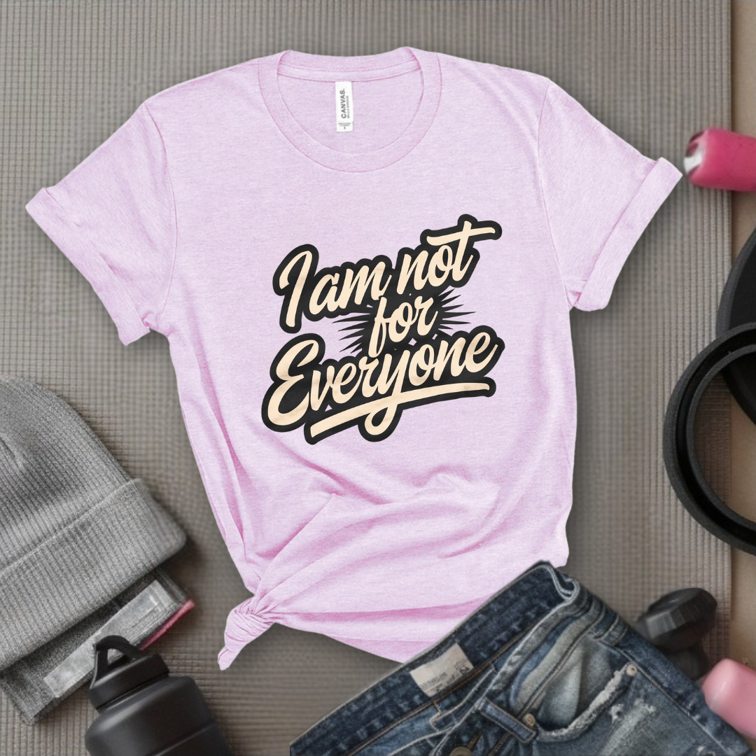 I am not for Everyone T-shirt - Unisex Jersey Short Sleeve Shirt - Women Right Inspired Tee - Self Gift - Bella Canvas 3001