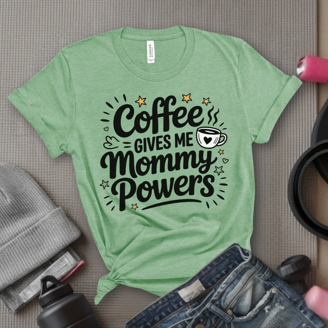 Coffee Gives Me Mommy Powers Tshirt - Mother's Day Gifts - Women Empower Feminist Tee - Bella Canvas 3001