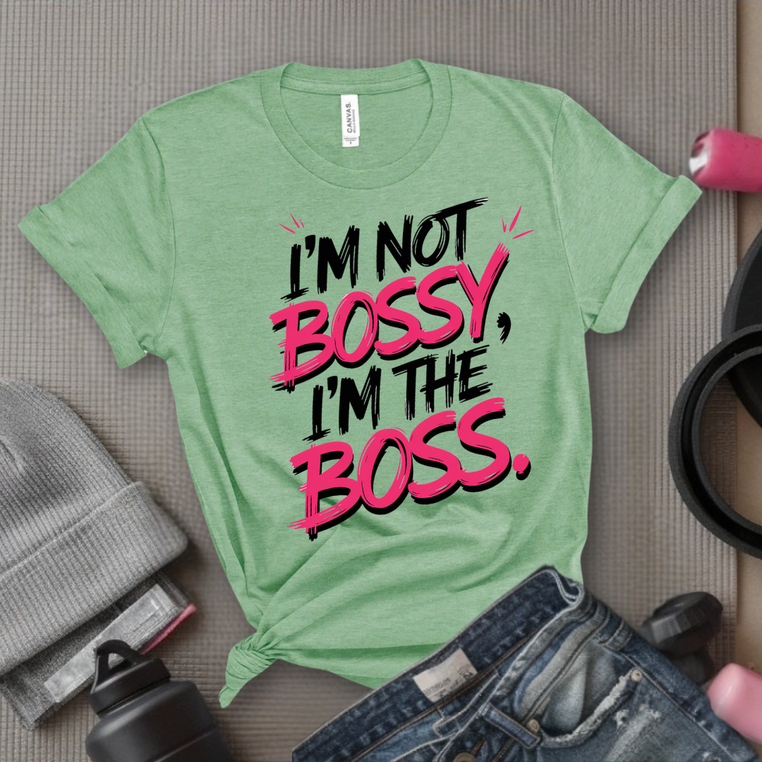I'm Not Bossy, I'm The Boss. - Women Empowerment Tee - Gift for Her - Bella Canvas 3001