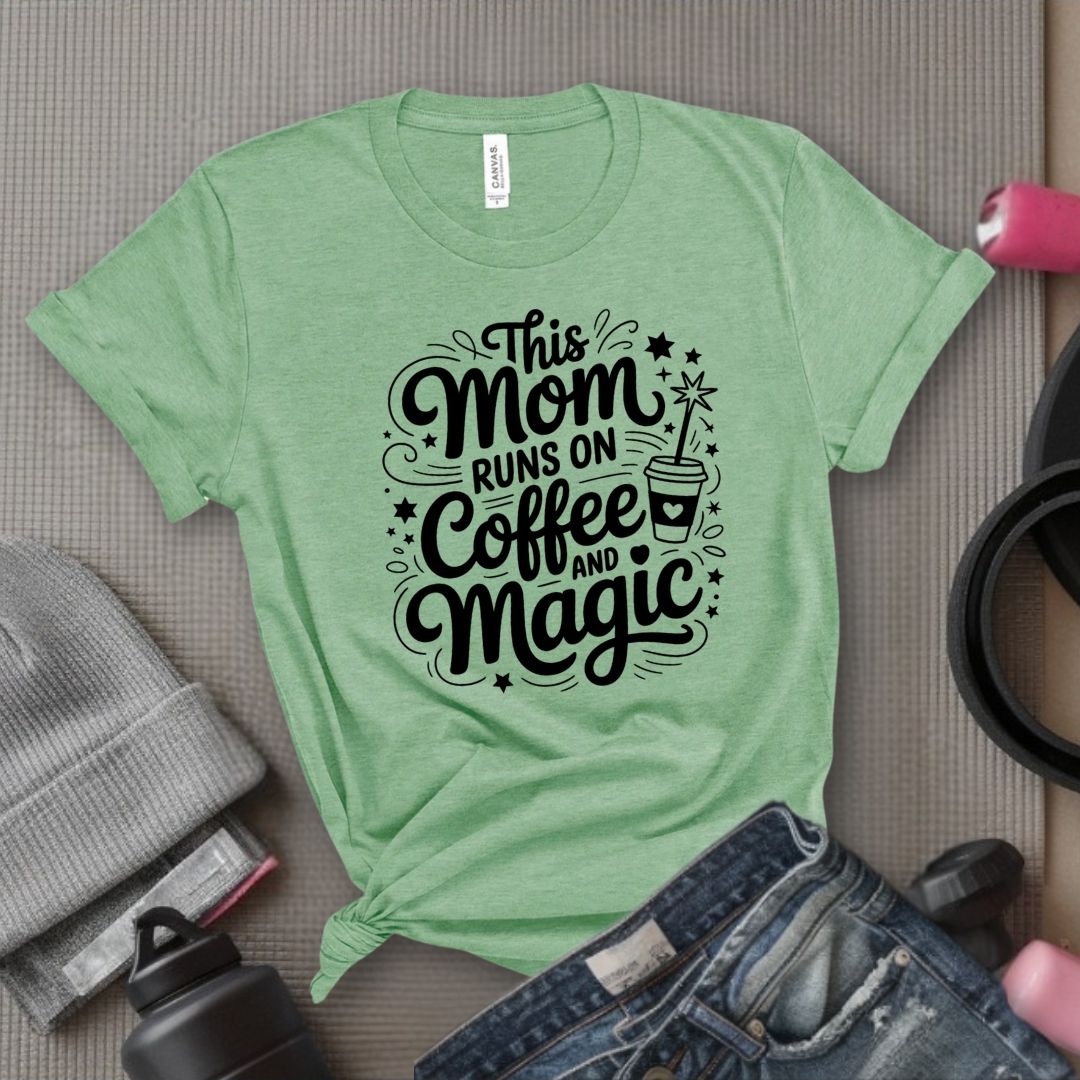 This Mom Runs On Coffee And Magic - Mother's Day Gifts - Women Empower Feminist Tee - Bella Canvas 3001