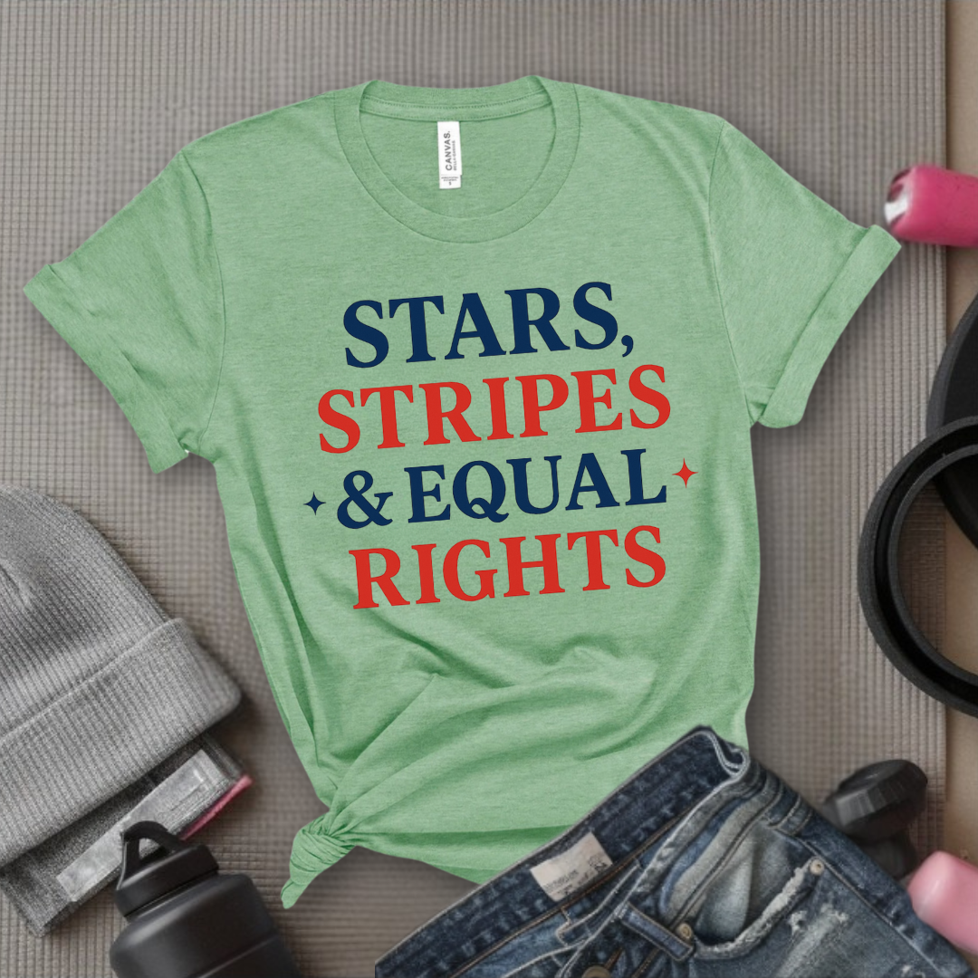 Stars Stripes & Equal Rights - Women Empowerment Tee - Gift for Her - Bella Canvas 3001