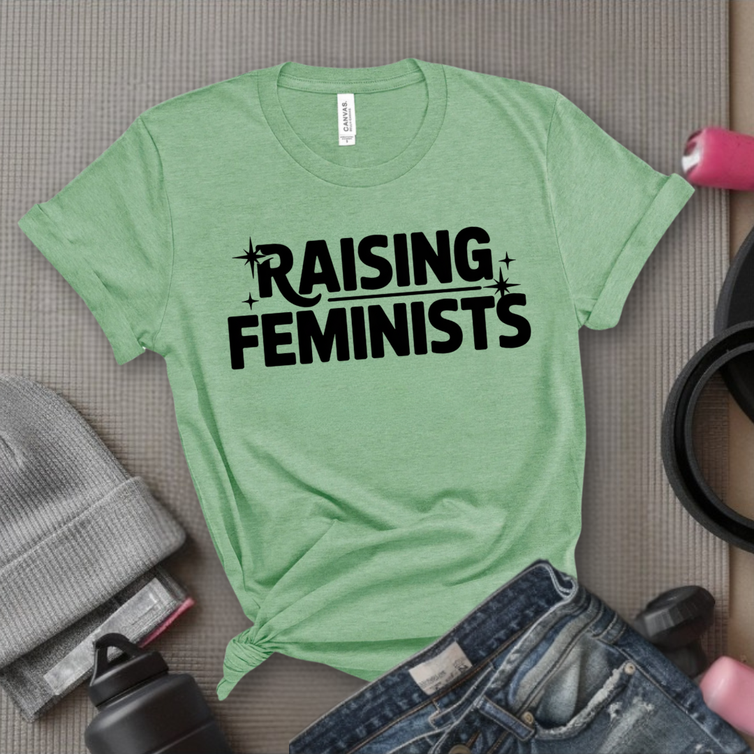 Raising Feminists - Mother's Day Gifts - Women Empower Feminist Tee - Bella Canvas 3001